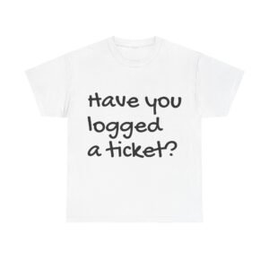 Have you Logged a Ticket? Men's Cotton T-Shirt