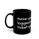 Have you logged a ticket? Black Ceramic Mug